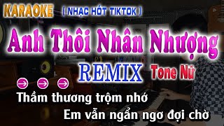 Anh Thôi Nhân Nhượng  Karaoke Remix Tone Nữ  Kiều Chi [upl. by Enairb895]