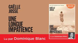 quotUne longue impatiencequot de Gaëlle Josse lu par Dominique Blanc  Livre audio [upl. by Baudoin949]