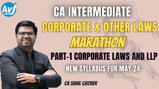 CA Inter Law Marathon  Part 1 Corporate Laws and LLP  May 24  CA Sahil Grover [upl. by Dixil]