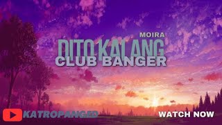 Dito Ka Lang  Moira  Club Banger  Dj ProducerDj Jorie [upl. by Noswad]