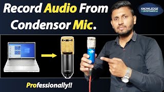 How To Record Audio From Condensor Mic  BM800 Mic  How To Connect Condensor Mic  Mic Recording [upl. by Socin593]