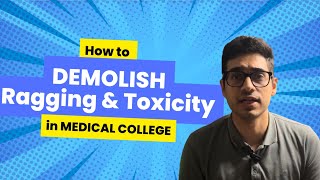 DEMOLISH Ragging amp Toxicity in Medical College How to master life in MBBS Beyond Academics [upl. by Laitselec]