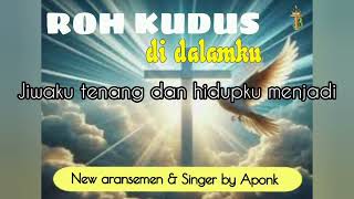 ROH KUDUS DI DALAMKU New aransemen by Aponk RK Tower Breakthrough Worship [upl. by Anaz]