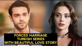 Top 8 Forced Marriage Turkish Drama Series With Beautiful Love Story [upl. by Lisk]