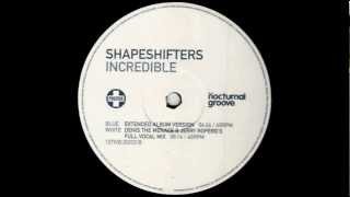 Shapeshifters  Incredible Extended Album Versionwmv [upl. by Edac]