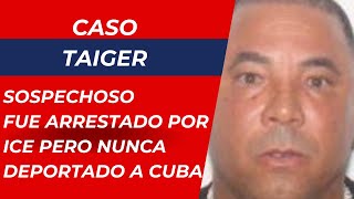 CASO TAIGER Sospechoso en el homicidio fue arrestado por ICE dos veces pero nunca deportado a Cuba [upl. by Ardekan107]