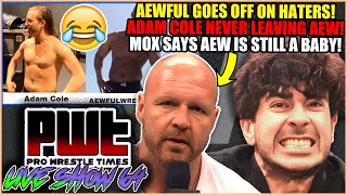 AEWFULWRESTLING GOES OFF ON IWC HATERS Adam Cole NEVER LEAVING AEW Jon Moxley Says AEW Is A BABY [upl. by Normand]