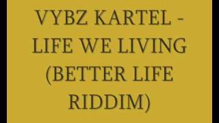 Vybz Kartel  Life we Living Better Life Riddim [upl. by Valdis]