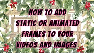 How to Add Static or Animated Frames to your videos or images in Create Studio [upl. by Amitak]