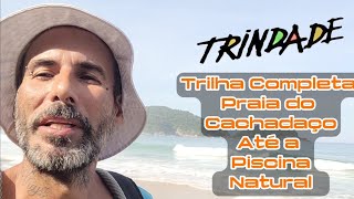 Trilha Completa da Praia do Cachadaço até a Piscina Natural em Trindade ParatyRj [upl. by Anelaj608]