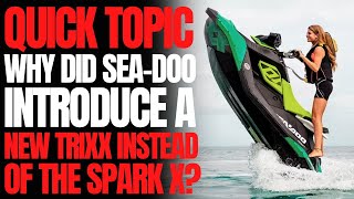 Why Did SeaDoo Introduce a New Trixx Instead of The Spark X WCJ Quick Topic [upl. by Teragram768]