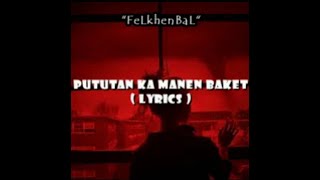 PUTUTAN KA MANEN BAKET  LYRICS [upl. by Akcirret]