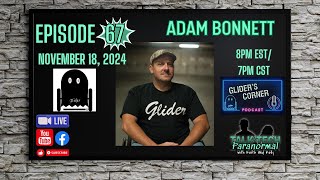 Talk amp Tech Paranormal Guest Adam quotGliderquot Bonnett [upl. by Zakarias967]