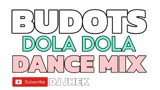 DOLA DOLA REMIX BUDOTS DANCE MIX [upl. by Ruskin]