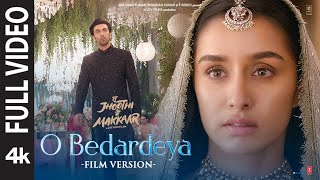 O Bedardeya Film Version Tu Jhoothi Main Makkaar  Ranbir Shraddha  Pritam Arijit S Amitabh B [upl. by Aihseyt]