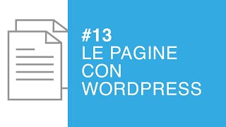 Le Pagine con WordPress  Tutorial 13 [upl. by Ihcego111]