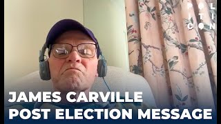 James Carville Post Election Message  part 1 [upl. by Archibaldo3]