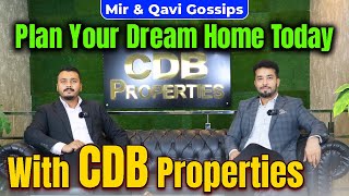 Plan Your Dream Homes Today with CDB Properties  Mir amp Qavi Gossips [upl. by Eelibuj]