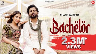 Bachelor  Official Video  Chandra Brar  Humble Music  Punjabi Song 2023 [upl. by Erdnad973]