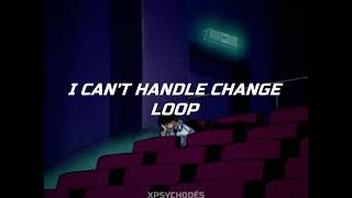 I cant handle change  intro loop [upl. by Frey652]