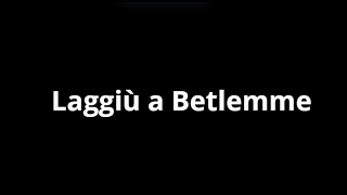 Laggiù a Betlemme [upl. by Ekez231]