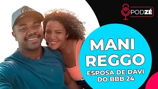 MANI REGGO Esposa de Davi do BBB 24  PodZé 94 [upl. by Jo-Anne216]