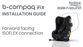 ISOFIX Installation in Forward Facing Mode for BCompaq  BRITAX SAFENSOUND [upl. by Yeclehc]