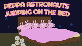 Five Little Peppa Astronauts Jumping on the Bed Nursery Rhymes Songs [upl. by Ferdinanda20]