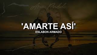 Amarte Así  Eslabon Armado LETRA  LYRICS [upl. by Nagy351]