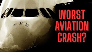 WAS THIS THE WORST CRASH IN AVIATION HISTORY [upl. by Akerdnuhs]