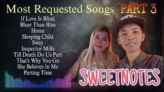 SWEETNOTES  NonStop Playlist Most Requested Songs Part 3 [upl. by Kamerman744]