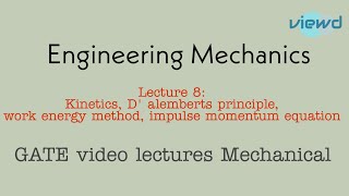 Engineering Mechanics  Lecture 8 kineticsD alembertswork energy impulse momentumGATE lectures [upl. by Nairrot]