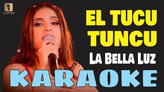 Karaoke  EL TUCU TUNCU  La Bella Luz [upl. by Theda433]