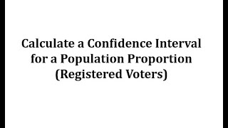 Calculate a Confidence Interval for a Population Proportion Voters [upl. by Mick]