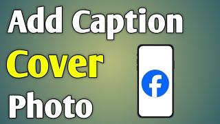 How To Add Caption In Facebook Cover Photo  Fb Cover Photo Caption Kaise Kare [upl. by Raycher797]