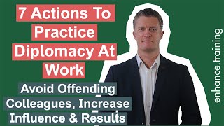 7 Actions to Practice Diplomacy At Work  Avoid Offending Colleagues [upl. by Gitel]