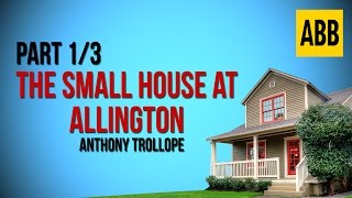 THE SMALL HOUSE AT ALLINGTON Anthony Trollope  FULL AudioBook Part 13 [upl. by Dibrin]