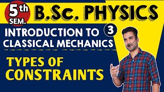 L3 BSc5th Sem Physics  Types of Constraints Introduction to Classical Mechanics  5th Sem bsc [upl. by Ylatfen]