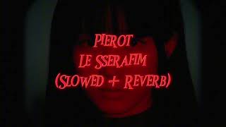 Le Sserafim Pierot Slowed  Reverb kpop lesserafim slowed slowedandreverb [upl. by Prospero601]