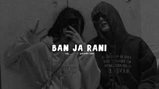 Ban ja Rani  slowed  reverb  broify [upl. by Nomal]