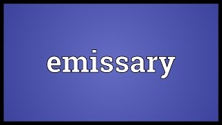 Emissary Meaning [upl. by Klayman]