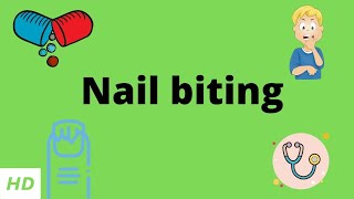 Nail Biting Causes Signs and Symptoms Diagnosis and Treatment [upl. by Anilok392]