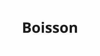 How to pronounce Boisson [upl. by Babb]