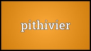 Pithivier Meaning [upl. by Gunilla678]