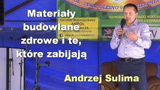 Materiałe budowlane zdrowe i te które zabijają  Andrzej Sulima [upl. by Stovall413]