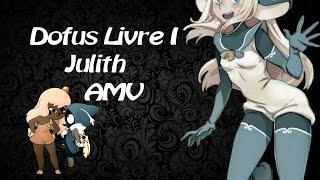 Dofus Julith  AMV [upl. by Eggleston818]