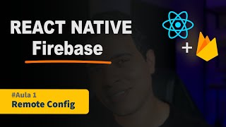 Firebase  React Native  Aula 4  Remote Config [upl. by Nipahc]