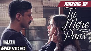 Making of TU MERE PAAS Video Song  WAZIR  Farhan Akhtar Aditi Rao Hydari  Ankit Tiwari [upl. by Atiuqel]