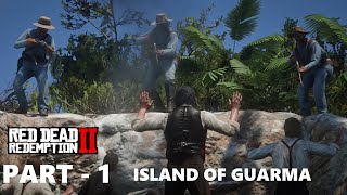 RED DEAD REDEMPTION 2 ISLAND OF GUARMA PART  1 [upl. by Assennej537]