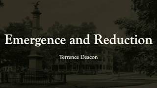 Emergence and Reduction Terrence Deacon [upl. by Nolava]